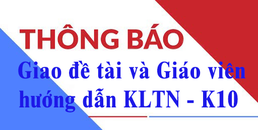 Giao đề tài và Giáo viên hướng dẫn KLTN K10 niên khóa 2016-2020 