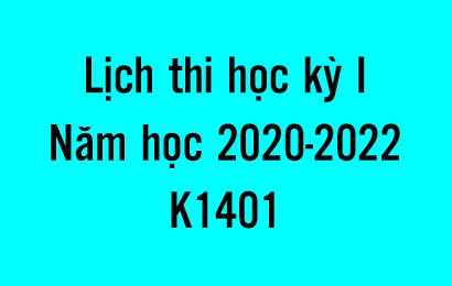 Lịch thi học kỳ 1 năm học 2021 - 2022 K1401